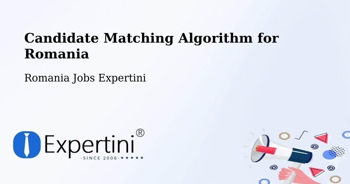Candidate Matching Algorithm Overview – Târnova - Romania Jobs Expertini