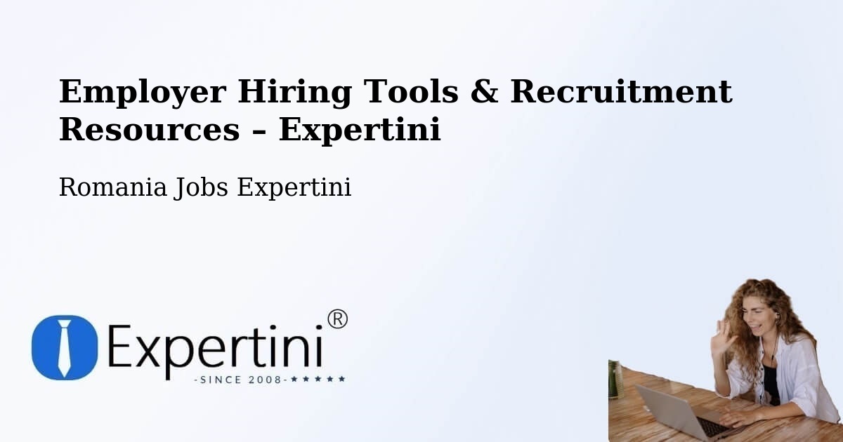 Employer Hiring Tools & Recruitment Resources – Târnova - Târnova, Romania Jobs Expertini