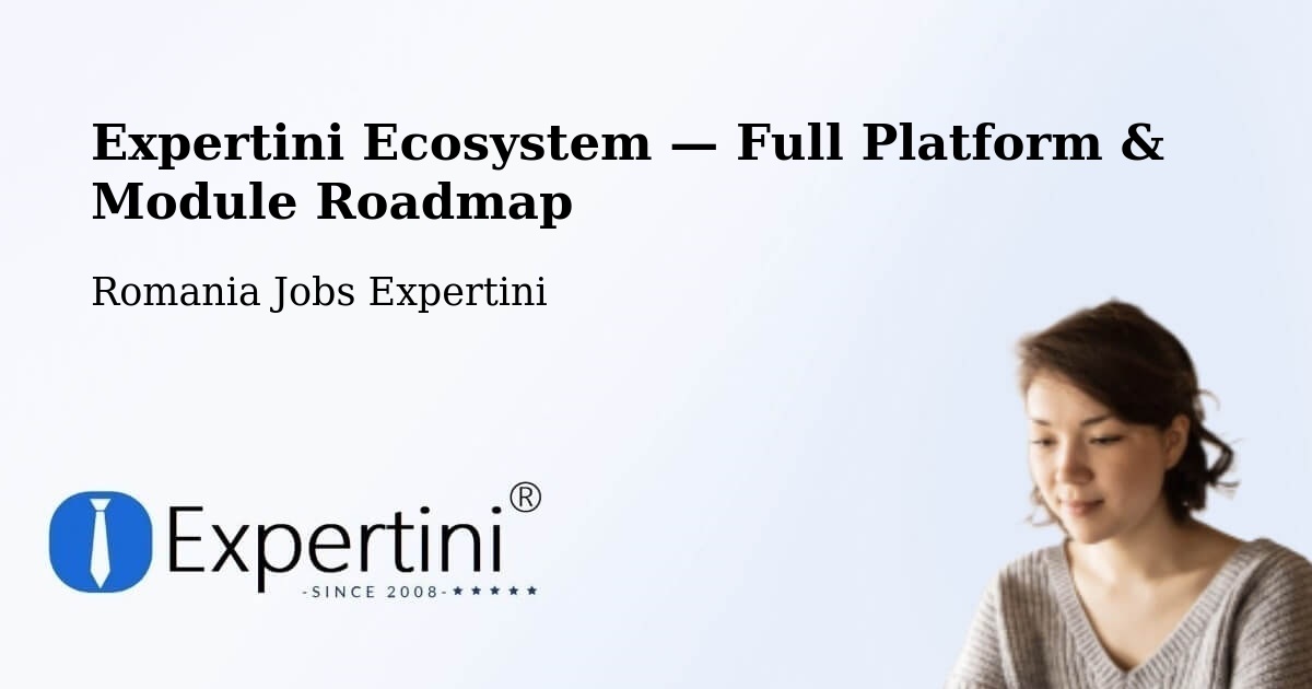 Expertini Ecosystem — Full Platform & Module Roadmap – Târnova