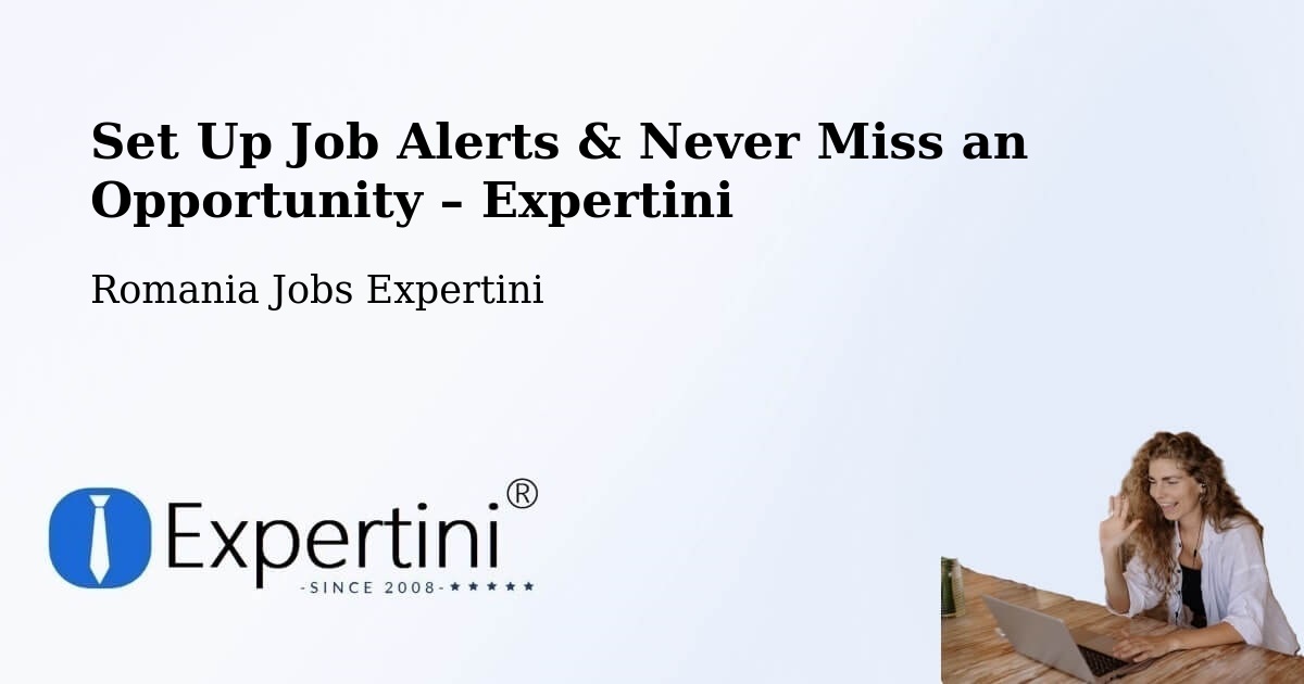 Job Alerts Guide – Get Notified About New Jobs in Târnova - Târnova, Romania Jobs Expertini