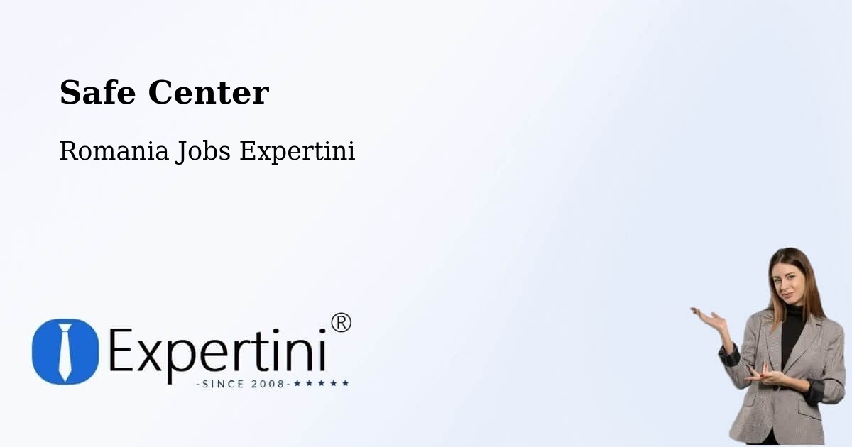 Safety Center – Târnova - Romania Jobs Expertini